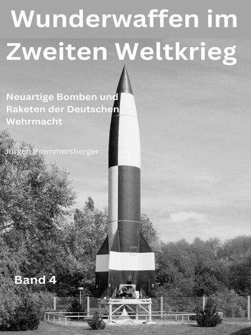 Title details for Wunderwaffen im Zweiten Weltkrieg--Band 4 by Jürgen Prommersberger - Wait list
